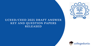 UCEED/CEED 2025: Draft Answer Key and Question Papers Released, Know Objection Deadline Now